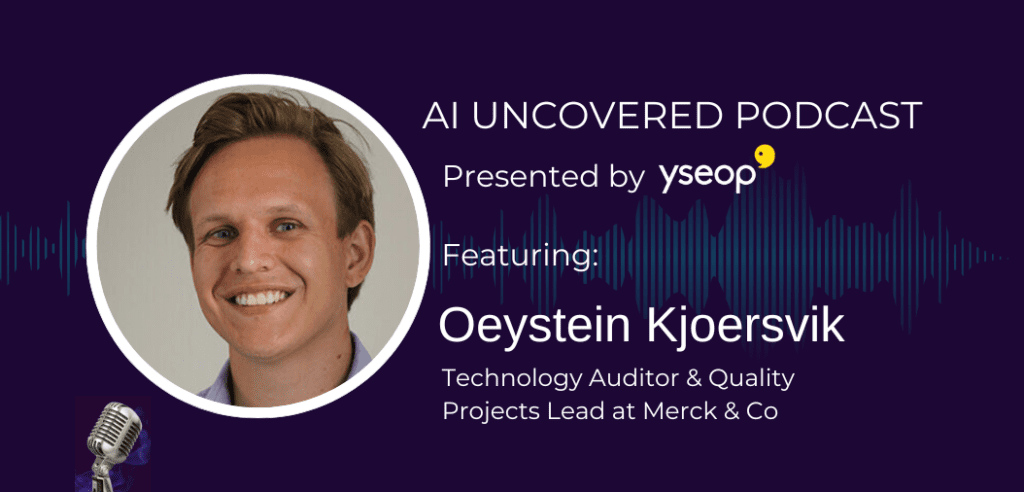 Oeystein Kjoersvik on AI Uncovered - Auditing AI: Quality, Compliance & the Role of GenAI in Pharma